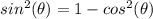 sin^2(\theta)=1-cos^2(\theta)