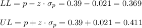 LL=p-z \cdot \sigma_p = 0.39-0.021=0.369\\\\UL=p+z \cdot \sigma_p = 0.39+0.021=0.411