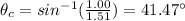 \theta_c=sin^{-1}(\frac{1.00}{1.51})=41.47\°