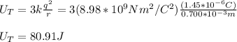 U_T=3k\frac{q^2}{r}=3(8.98*10^9Nm^2/C^2)\frac{(1.45*10^{-6}C)}{0.700*10^{-3}m}\\\\U_T=80.91J