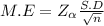 M.E = Z_{\alpha } \frac{S.D}{\sqrt{n} }