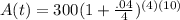 A(t)=300(1+\frac{.04}{4})^{(4)(10)}
