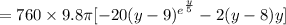 =760\times 9.8 \pi[{-20(y-9)^{e^{\frac{y}{5}}}-2(y-8)y}]