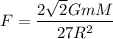F=\dfrac{2\sqrt{2}GmM}{27R^2}