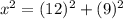 x^2 = (12)^2+(9)^2