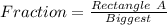 Fraction = \frac{Rectangle\ A}{Biggest}