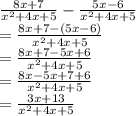 \frac{8x + 7}{ {x}^{2} + 4x + 5 }  -  \frac{5x - 6}{ {x}^{2}  + 4x + 5}   \\  =  \frac{8x + 7 - (5x - 6)}{ {x}^{2}  + 4x + 5}  \\  =  \frac{8x+ 7 - 5x + 6}{ {x}^{2} + 4x + 5 }  \\  =  \frac{8x - 5x + 7 + 6}{ {x}^{2} + 4x + 5 }  \\  =  \frac{3x + 13}{ {x}^{2} + 4x + 5 }