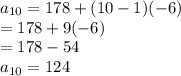 a_{10}=178+(10-1)(-6)\\=178+9(-6)\\=178-54\\a_{10}=124