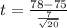 t =  \frac{78 - 75 }{\frac{7 }{\sqrt{20} } }