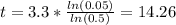t= 3.3 *\frac{ln(0.05)}{ln(0.5)}= 14.26