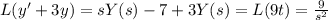 L(y'+3y) = sY(s)-7+3Y(s) = L(9t) = \frac{9}{s^2}
