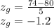 z_g=\frac{74-80}{5}\\ z_g=-1.2