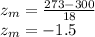 z_m=\frac{273-300}{18}\\ z_m=-1.5