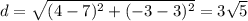 d = \sqrt{(4 - 7)^2+(-3-3)^2} = 3\sqrt{5}