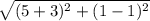 \sqrt{(5+3)^2+(1-1)^2}