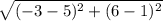 \sqrt{(-3-5)^2+(6-1)^2}