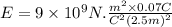 E = 9 \times 10^{9} N. \frac{m^2 \times 0.07 C} {C^2 (2.5m)^2}
