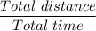 \dfrac{Total\ distance}{Total\ time}