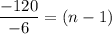 \dfrac{-120}{-6}=(n-1)