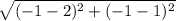 \sqrt{(-1-2)^2+(-1-1)^2}
