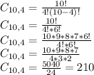 C_{10,4} = \frac{10!}{4!(10 - 4)!}\\C_{10,4} = \frac{10!}{4!*6!}\\C_{10,4} = \frac{10*9*8*7*6!}{4!*6!}\\C_{10,4} = \frac{10*9*8*7}{4*3*2}\\C_{10,4} = \frac{5040}{24} = 210