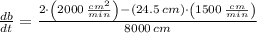 \frac{db}{dt} = \frac{2\cdot \left(2000\,\frac{cm^{2}}{min} \right)-(24.5\,cm)\cdot \left(1500\,\frac{cm}{min} \right)}{8000\,cm}