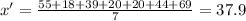 x'=\frac{55+18+39+20+20+44+69}{7}=37.9