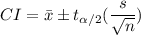 $ CI = \bar{x} \pm t_{\alpha/2}(\frac{s}{\sqrt{n} } ) $