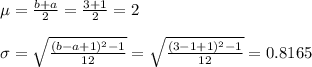 \mu=\frac{b+a}{2}=\frac{3+1}{2}=2\\\\\sigma=\sqrt{\frac{(b-a+1)^{2}-1}{12}}=\sqrt{\frac{(3-1+1)^{2}-1}{12}}=0.8165