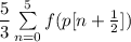 \dfrac{5}{3}\sum\limits_{n=0}^{5}{f(p[n+\frac{1}{2}])}
