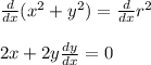 \frac{d}{dx}(x^2+y^2)=\frac{d}{dx}r^2\\\\2x+2y\frac{dy}{dx}=0