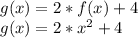 g(x) = 2*f(x) + 4\\g(x) = 2*x^2 + 4