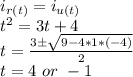 i_{r(t)} =i_{u(t)}\\t^2=3t+4\\t=\frac{3\pm\sqrt{9-4*1*(-4)} }{2}\\t=4\ or\ -1