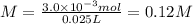 M = \frac{3.0 \times 10^{-3} mol}{0.025L} = 0.12 M