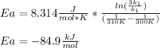 Ea=8.314\frac{J}{mol*K} *\frac{ln(\frac{3k_1}{k_1})}{(\frac{1}{310K} -\frac{1}{300K} )}\\\\Ea=-84.9\frac{kJ}{mol}