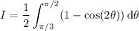 I=\displaystyle\frac12\int_{\pi/3}^{\pi/2}(1-\cos(2\theta))\,\mathrm d\theta