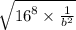 \sqrt{ {16}^{8} \times  \frac{1}{ {b}^{2} }  }  \\