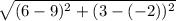 \sqrt{(6-9)^2+(3-(-2))^2}