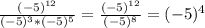 \frac{(-5)^{12}}{(-5)^3*(-5)^5} =\frac{(-5)^{12}}{(-5)^8}=(-5)^4