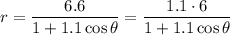 r=\dfrac{6.6}{1+1.1\cos{\theta}}=\dfrac{1.1\cdot6}{1+1.1\cos{\theta}}