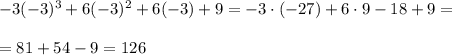 -3(-3)^3+6(-3)^2+6(-3)+9=-3\cdot(-27)+6\cdot9-18+9=\\\\=81+54-9=126