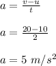 a = \frac{v-u}{t} \\\\a = \frac{20-10}{2}\\\\a = 5 \ m/s^2