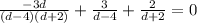 \frac{-3d}{(d-4)(d+2)} +\frac{3}{d-4}+\frac{2}{d+2} = 0