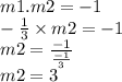 m1.m2 =  - 1 \\  -  \frac{1}{3}  \times m2 =  - 1 \\ m2 =  \frac{ - 1}{ \frac{ - 1}{3} }  \\ m2 = 3