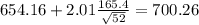 654.16+2.01\frac{165.4}{\sqrt{52}}=700.26