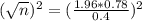 (\sqrt{n})^{2} = (\frac{1.96*0.78}{0.4})^{2}