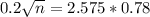 0.2\sqrt{n} = 2.575*0.78