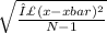 \sqrt{\frac{Σ(x - xbar)^{2}}{N-1}\\}