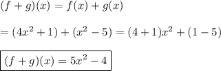(f+g)(x)=f(x)+g(x)\\\\=(4x^2+1)+(x^2-5)=(4+1)x^2+(1-5)\\\\\boxed{(f+g)(x)=5x^2-4}
