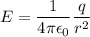 E=\dfrac{1}{4\pi\epsilon_{0}}\dfrac{q}{r^2}